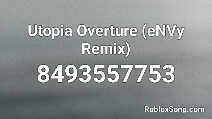 Utopia Overture (eNVy Remix) Roblox ID