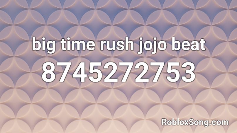 big time rush jojo beat Roblox ID