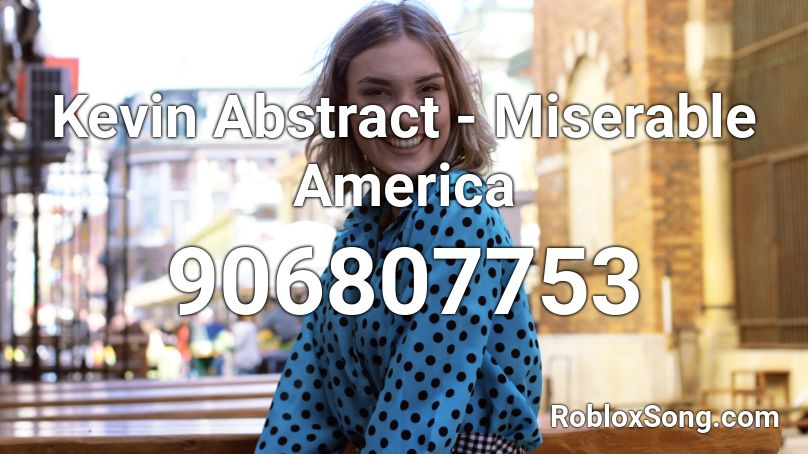 Kevin Abstract - Miserable America  Roblox ID