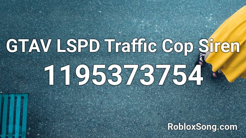GTAV LSPD Traffic Cop Siren Roblox ID