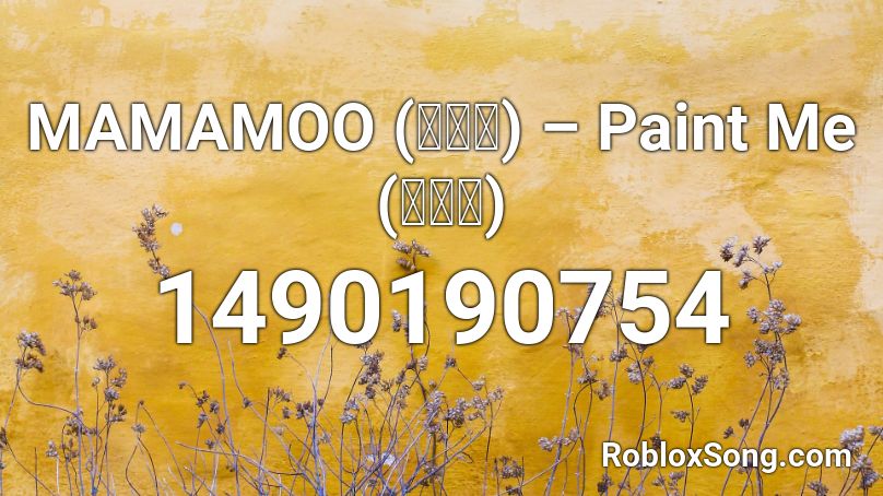 MAMAMOO (마마무) – Paint Me (칠해줘) Roblox ID
