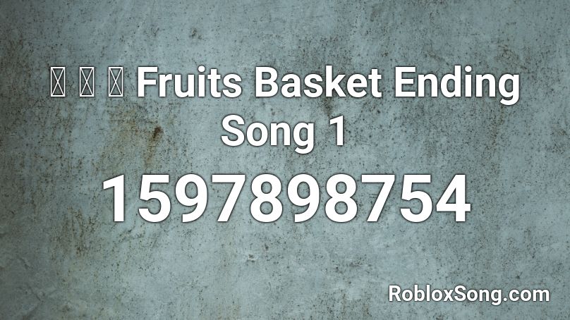 🍎 🍎 🍎 Fruits Basket Ending Song 1 Roblox ID
