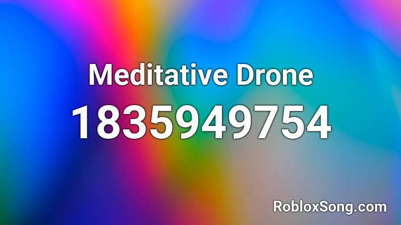 Meditative Drone Roblox ID