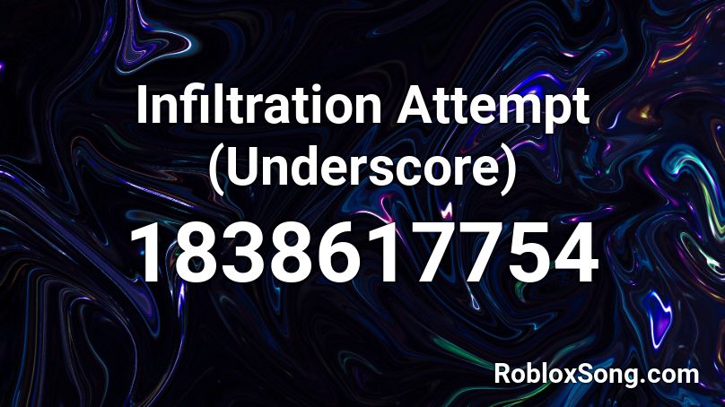 Infiltration Attempt (Underscore) Roblox ID