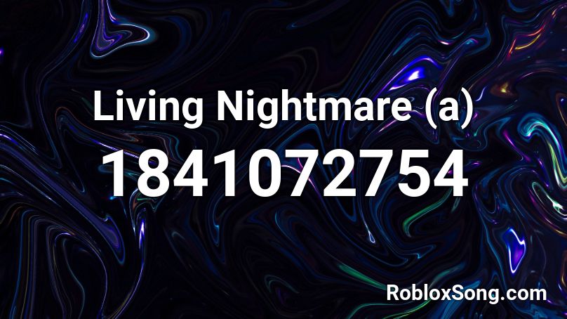 Living Nightmare (a) Roblox ID