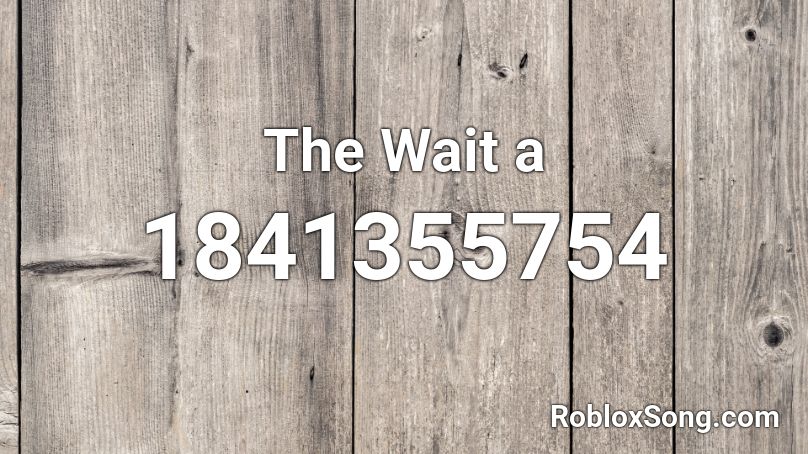 The Wait a Roblox ID