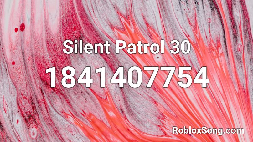 Silent Patrol 30 Roblox ID