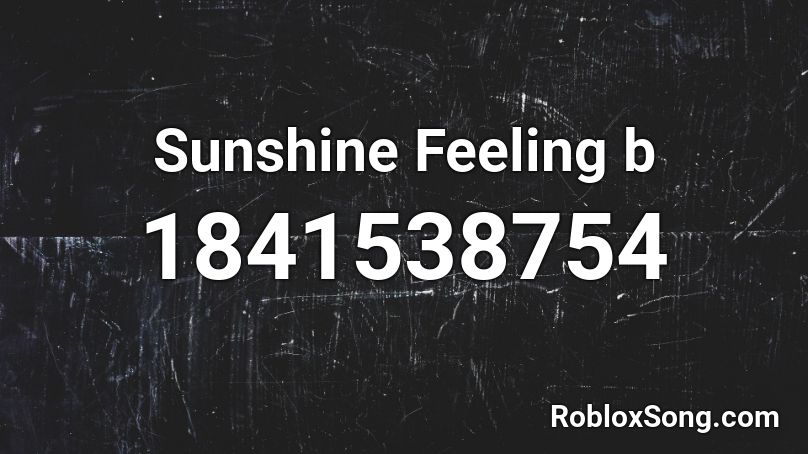 Sunshine Feeling b Roblox ID