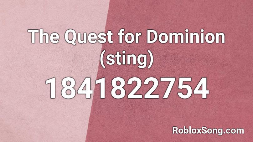 The Quest for Dominion (sting) Roblox ID