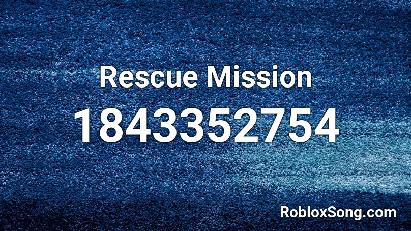 Rescue Mission Roblox ID