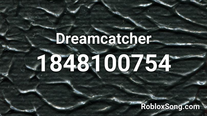 Dreamcatcher Roblox ID