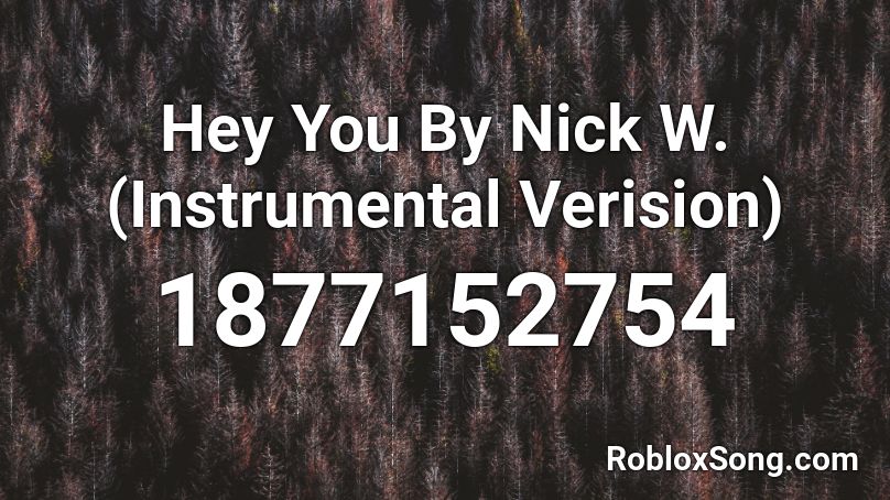Hey You By Nick W. (Instrumental Verision) Roblox ID