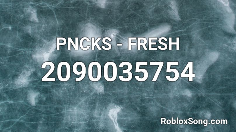PNCKS - FRESH  Roblox ID
