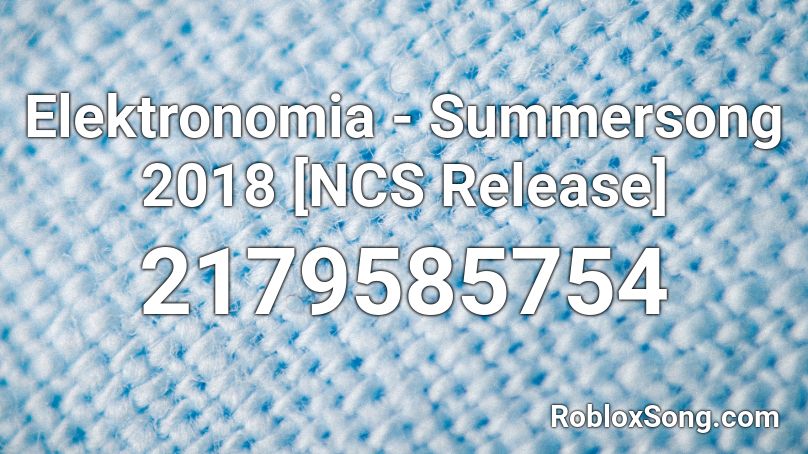 Elektronomia - Summersong 2018 [NCS Release] Roblox ID