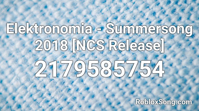 Elektronomia Summersong 2018 Ncs Release Roblox Id Roblox Music Codes - roblox nice summer song id