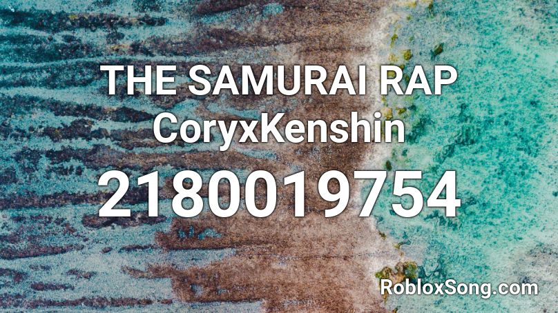 THE SAMURAI RAP  CoryxKenshin Roblox ID