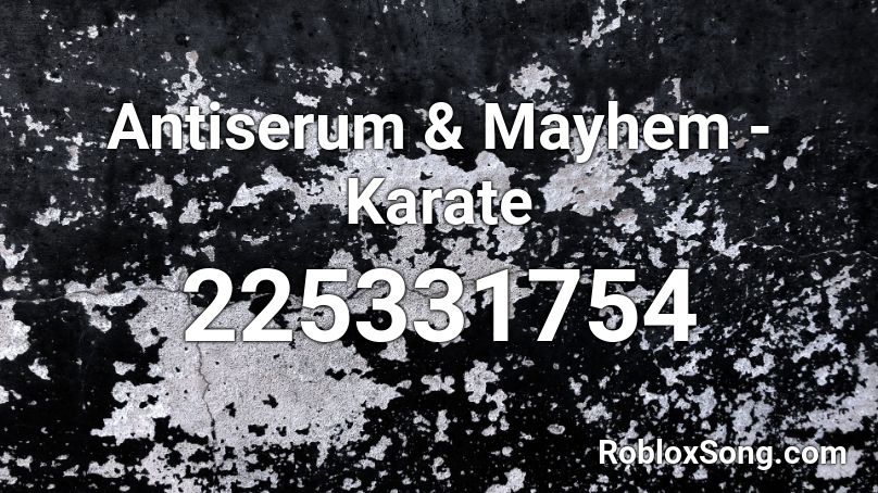 Antiserum & Mayhem - Karate Roblox ID