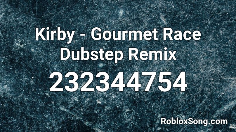 Kirby - Gourmet Race Dubstep Remix  Roblox ID