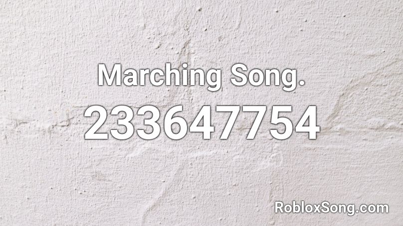 Marching Song.  Roblox ID