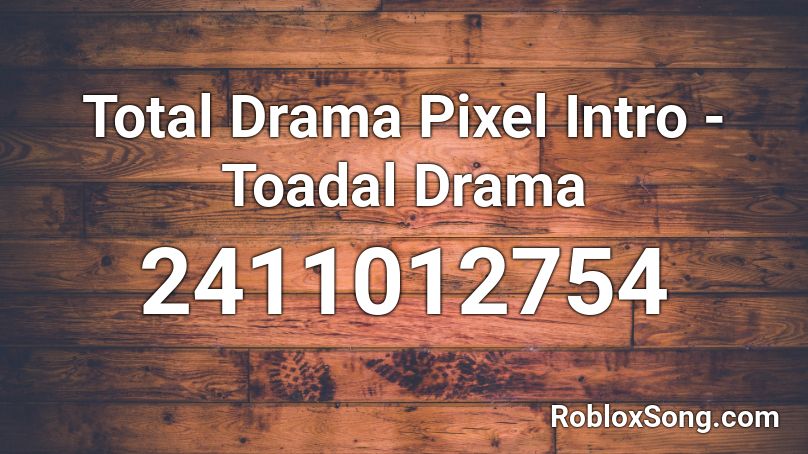 Total Drama Pixel Intro - Toadal Drama Roblox ID