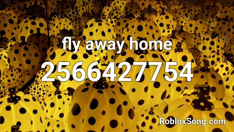 fly away home Roblox ID