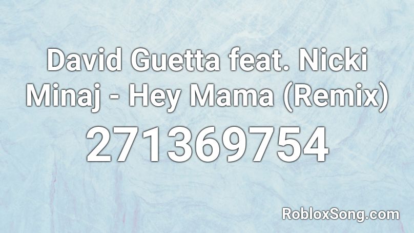 David Guetta feat. Nicki Minaj - Hey Mama (Remix) Roblox ID
