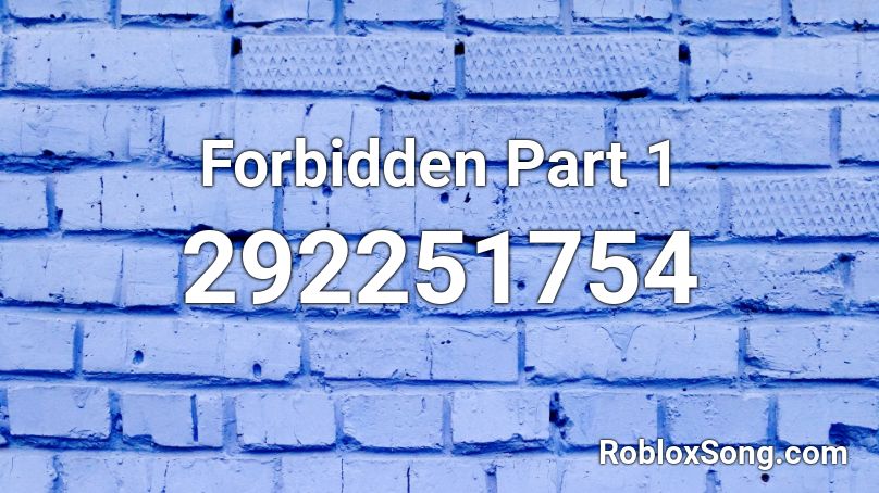 Forbidden Part 1 Roblox ID