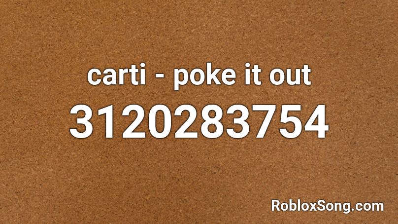 Carti Poke It Out Roblox Id Roblox Music Codes - how to get robux with code poke
