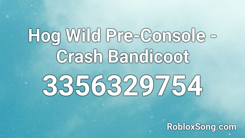 Hog Wild Pre-Console - Crash Bandicoot Roblox ID