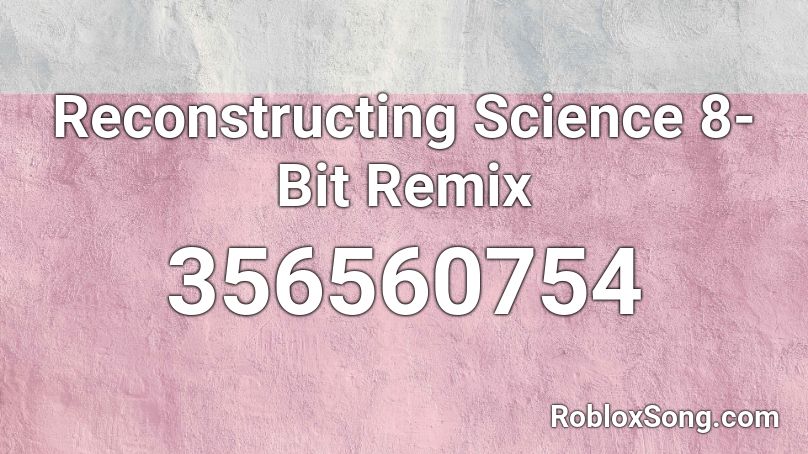 Reconstructing Science 8-Bit Remix Roblox ID