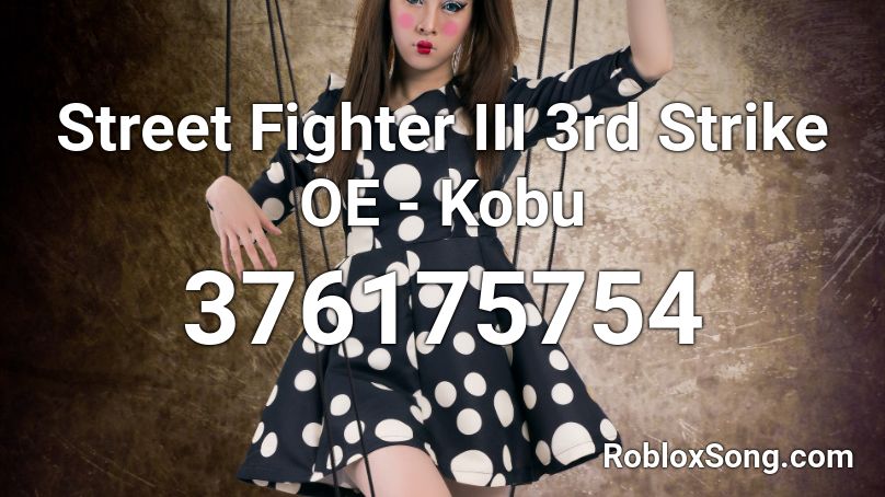 Street Fighter III 3rd Strike OE - Kobu Roblox ID