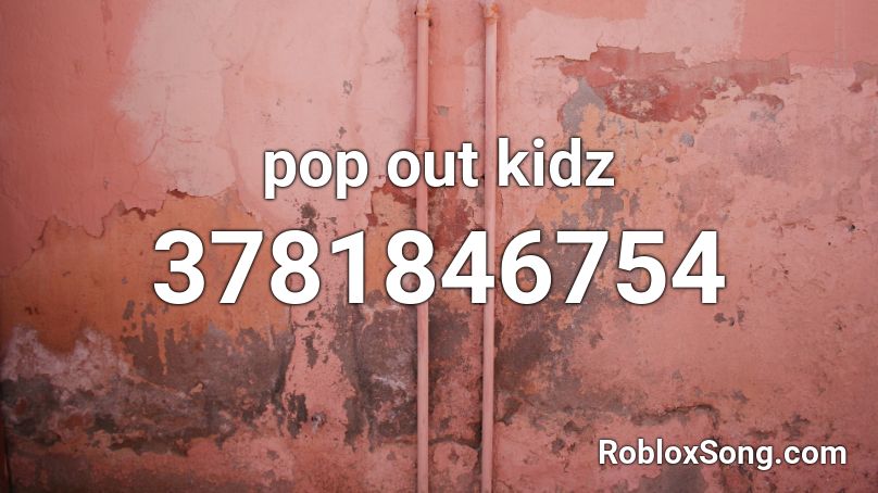 pop out kidz Roblox ID