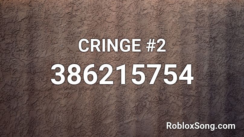 CRINGE #2 Roblox ID