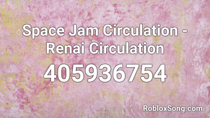 Space Jam Circulation - Renai Circulation Roblox ID