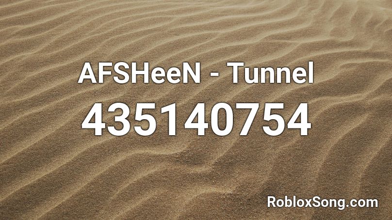 AFSHeeN - Tunnel  Roblox ID