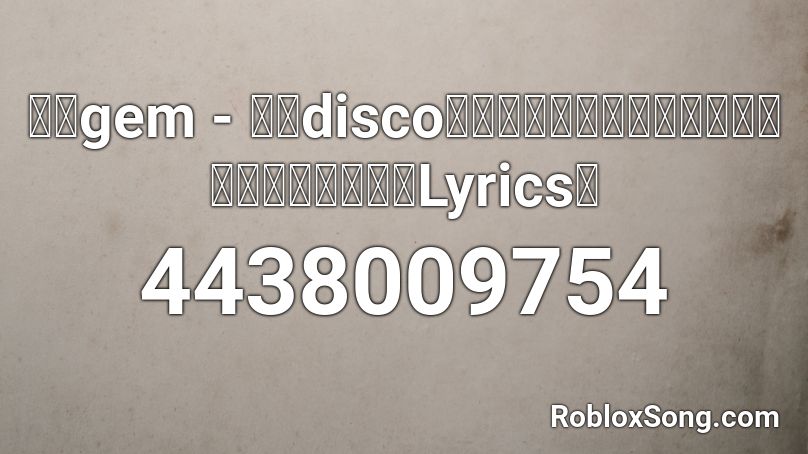 寶石gem - 野狼disco『請你盡情搖擺，忘記鐘意的他。』【動態歌詞Lyrics】 Roblox ID
