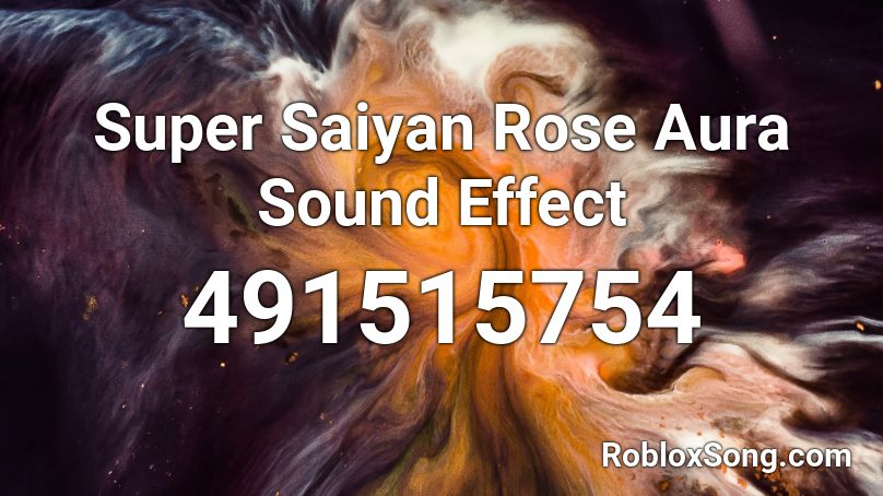 Super Saiyan Rose Aura Sound Effect Roblox ID