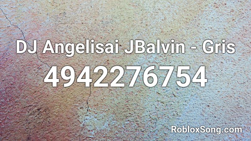 DJ Angelisai JBalvin - Gris Roblox ID