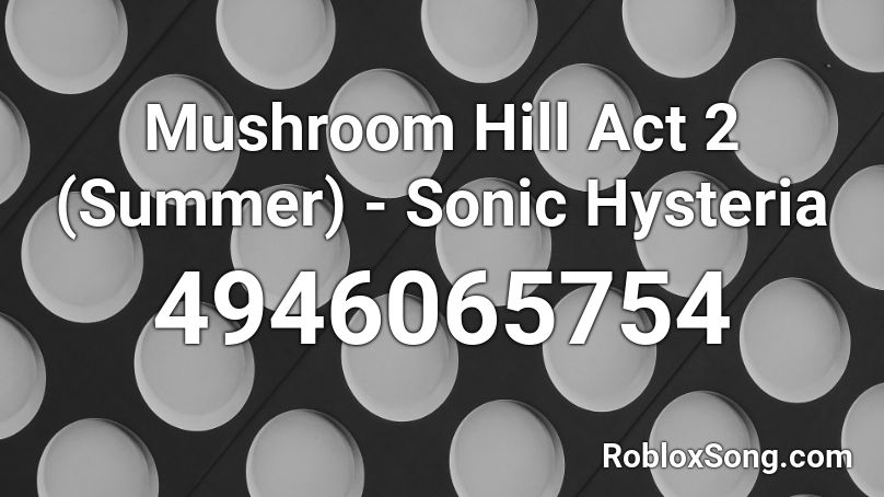 Mushroom Hill Act 2 (Summer) - Sonic Hysteria Roblox ID