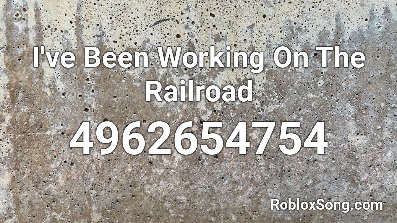 I've Been Working On The Railroad Roblox ID