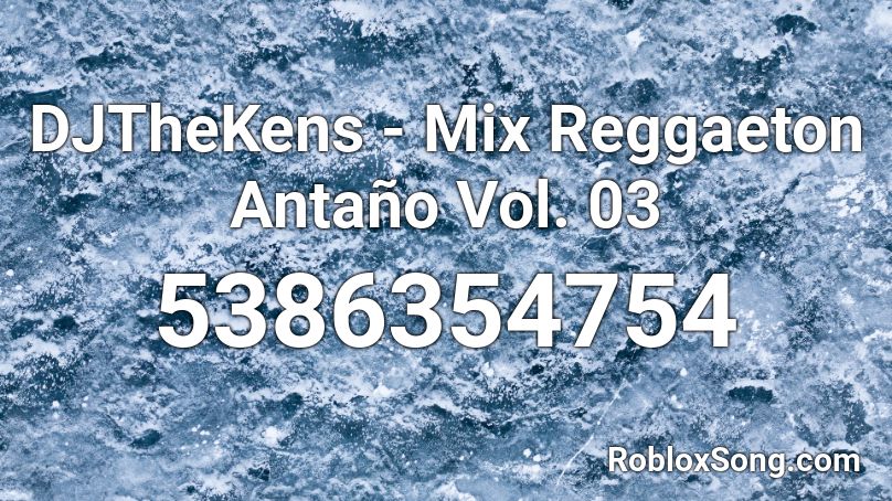 DJTheKens - Mix Reggaeton Antaño Vol. 03 Roblox ID