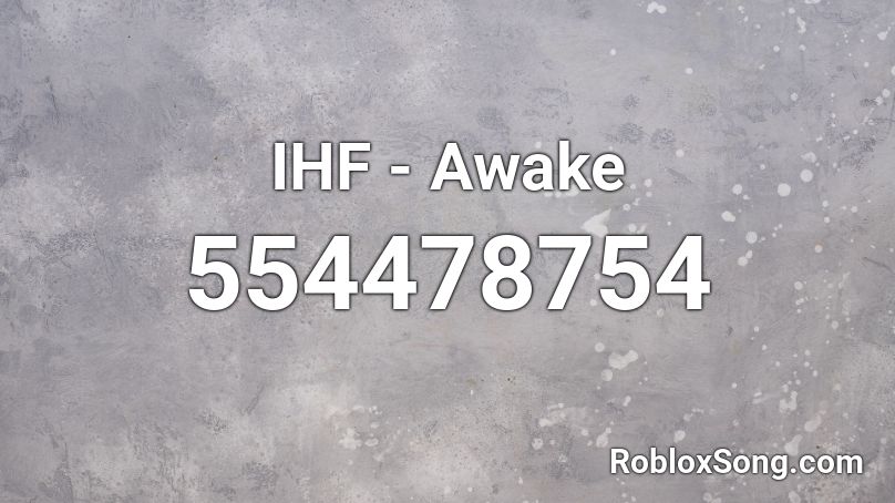 IHF - Awake  Roblox ID