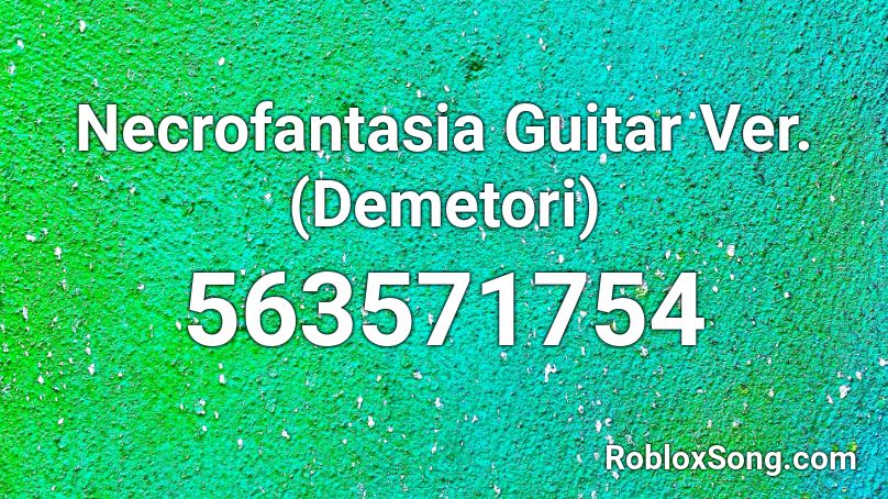 Necrofantasia Guitar Ver. (Demetori) Roblox ID
