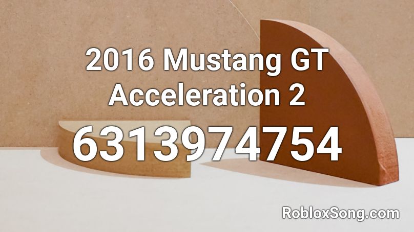 2016 Mustang GT Acceleration 2 Roblox ID