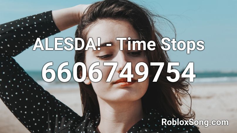 ALESDA! - Time Stops Roblox ID