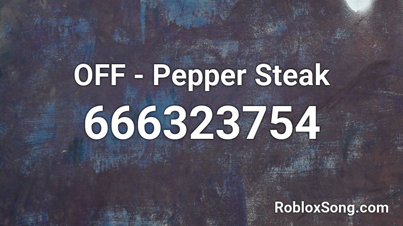 OFF - Pepper Steak Roblox ID