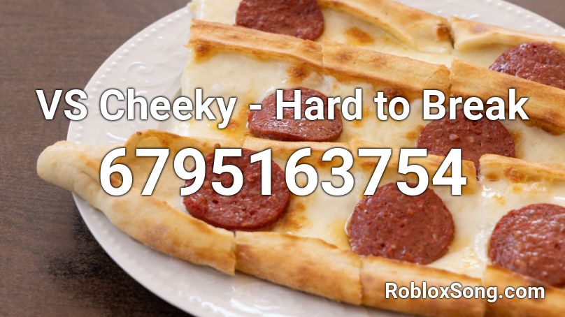 VS Cheeky - Hard to Break Roblox ID