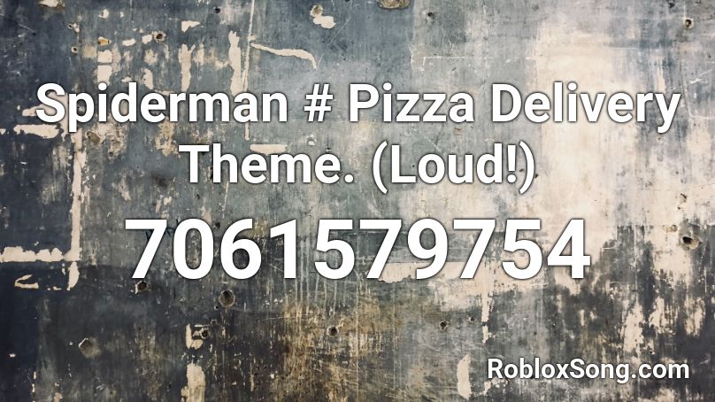 Spiderman # Pizza Delivery Theme. (Loud!) Roblox ID