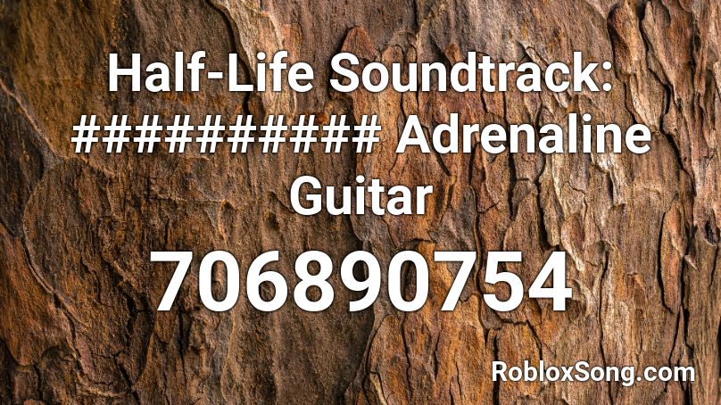 Half-Life Soundtrack: ########## Adrenaline Guitar Roblox ID