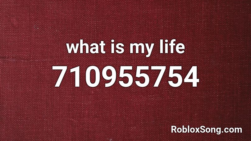 what is my life Roblox ID